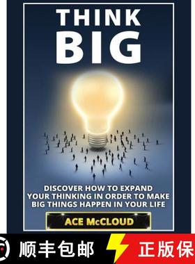 【3-4周达】Think Big: Discover How To Expand Your Thinking In Order To Make Big Things Happen In Your... [9781640480797]