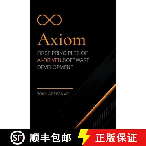 【3-4周达】Axiom: First Principles of AI-Driven Software Development [9798950372018]