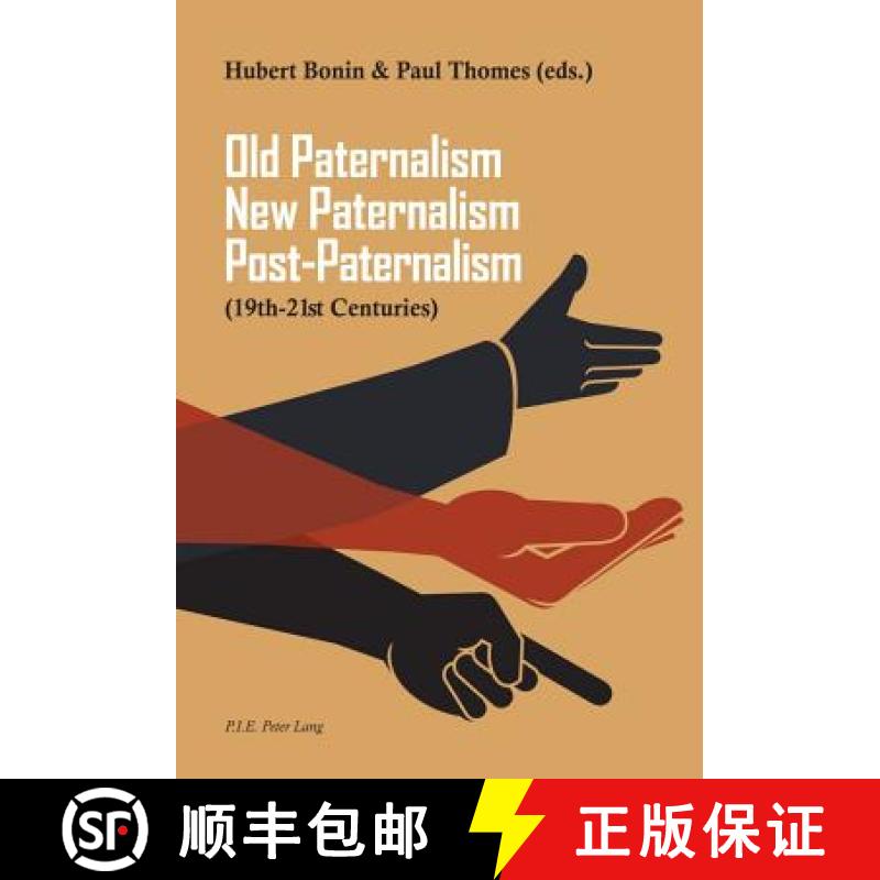 预订 Old Paternalism, New Paternalism, Post-Paternalism: (19th-21st Centuries) [9782875740335]