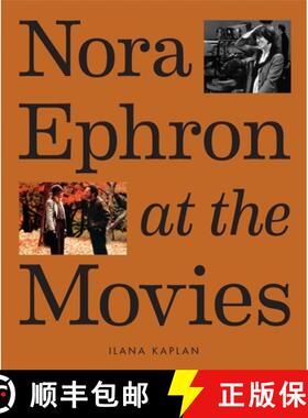 预订 Nora Ephron at the Movies: A Visual Celebration of the Writer and Director Behind When Harry Met... [9781419763632]