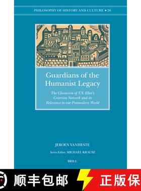 预订 Guardians of the Humanist Legacy: The Classicism of T.S. Eliot's Criterion Network and Its Relev... [9789004161603]