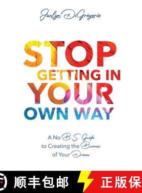 【3-4周达】Stop Getting In Your Own Way: A No B.S. Guide to Creating the Business of Your Dreams [9781641373326]