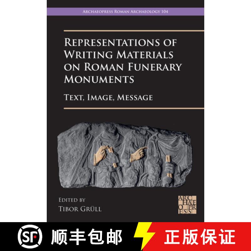 【2-3周达】Representations of Writing Materials on Roman Funerary Monuments: Text, Image, Message [9781803275666]