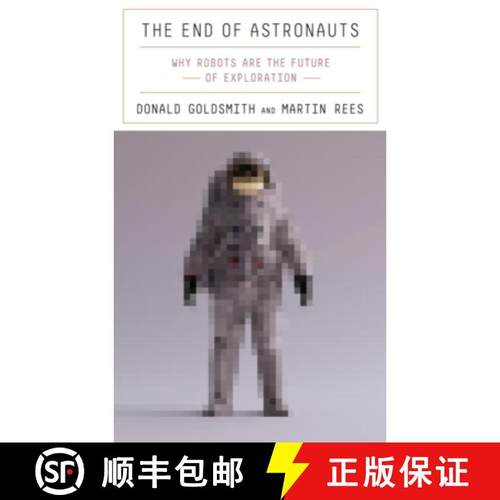 【3-4周达】The End of Astronauts: Why Robots Are the Future of Exploration [9780674257726]