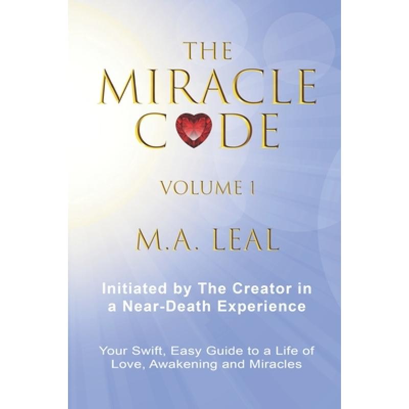 【4周达】The Miracle Code- Volume I: Initiated by the Creator in a Near-Death Experience[9781527245877]