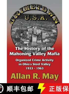 预订 Crimetown U.S.A.: The History of the Mahoning Valley Mafia: Organized Crime Activity in Ohio's S... [9780983703754]