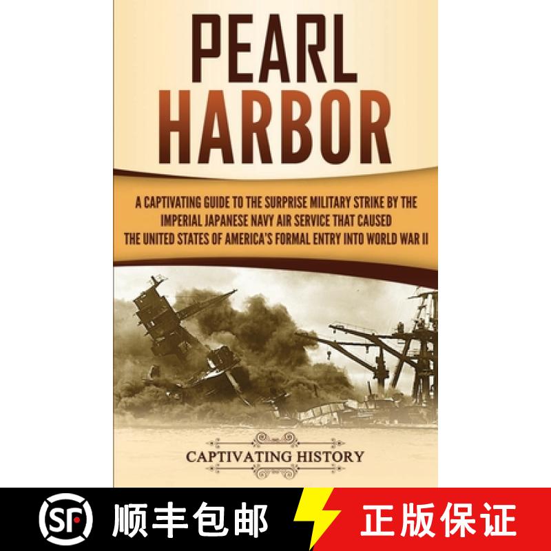 【3-4周达】Pearl Harbor: A Captivating Guide to the Surprise Military Strike by the Imperial Japanese... [9781647485054]