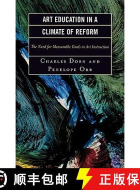 预订 Art Education in a Climate of Reform : The Need for Measurable Goals in Art Instruction [9781578867899]