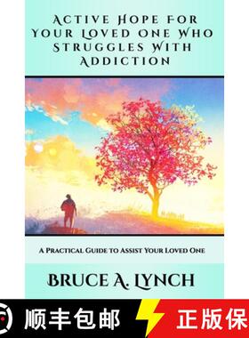 【3-4周达】Active Hope For Your Loved One Who Struggles With Addiction: A Practical Guide to Assist Y... [9781734908411]
