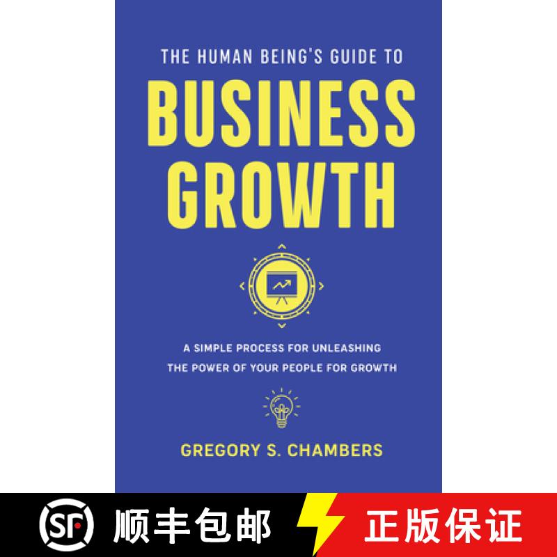 【3-4周达】The Human Being's Guide to Business Growth: A Simple Process For Unleashing The Power of Y... [9781947441163]