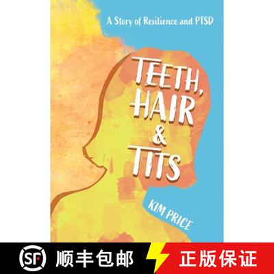 【3-4周达】Teeth, Hair & Tits: A Story of Resilience and PTSD [9781802270594]