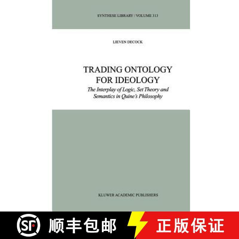【3-4周达】Trading Ontology for Ideology : The Interplay of Logic, Set Theory and Semantics in Quine'... [9789048161218]
