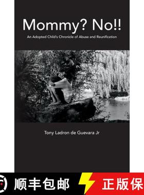【3-4周达】Mommy? No!!: An Adopted Child's Chronicle of Abuse and Reunification [9780615877983]