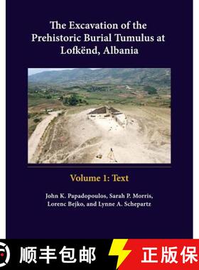 【3-4周达】The Excavation of the Prehistoric Burial Tumulus at Lofkend, Albania [9781938770005]