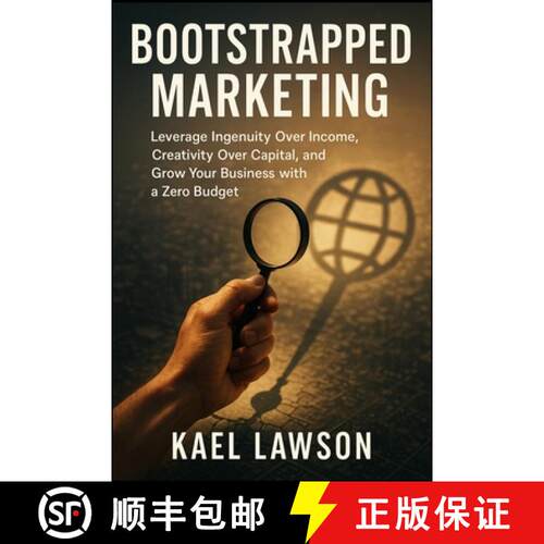 【3-4周达】Bootstrapped Marketing: Leverage Ingenuity Over Income, Creativity Over Capital, and Grow ... [9781997695226]