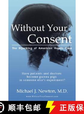 【3-4周达】Without Your Consent: The Hijacking of American Health Care [9780981652818]