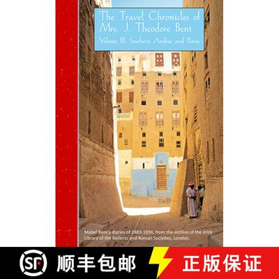 【3-4周达】Travel Chronicles of Mrs J. Theodore Bent. Volume III: Southern Arabia and Persia: Mabel B... [9781905739134]