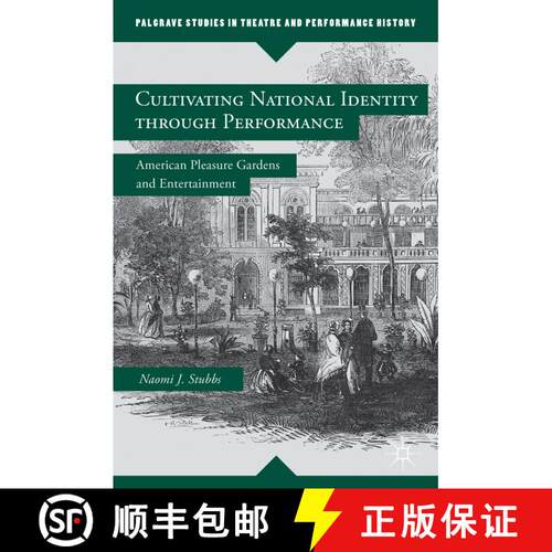 【3-4周达】精装 Cultivating National Identity through Performance: American Pleasure Gardens and Ente... [9781137326867]