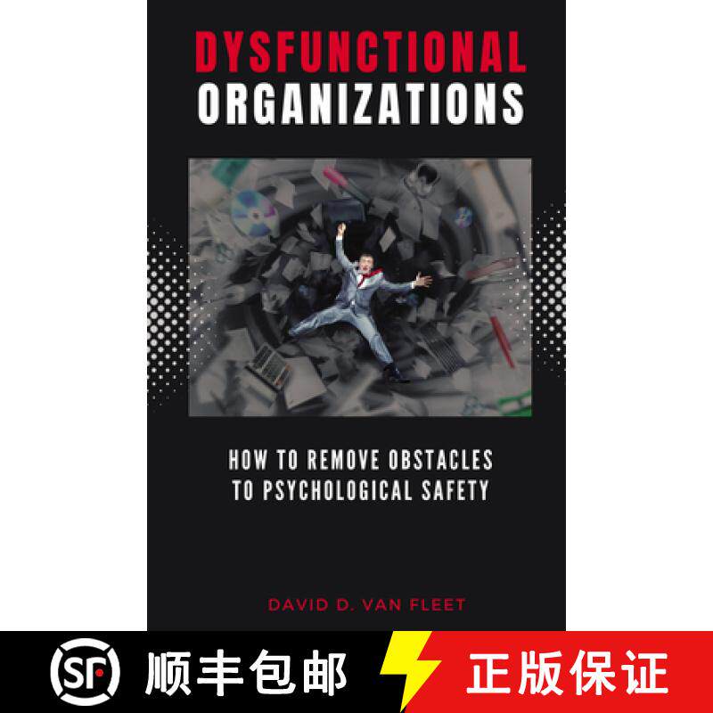 预订 Dysfunctional Organizations: How to Remove Obstacles to Psychological Safety [9781637426029]