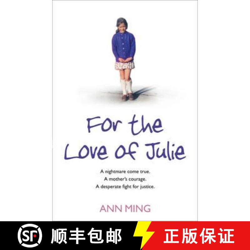 【3-4周达】For the Love of Julie: A nightmare come true. A mother's courage. A desperate fight for ju... [9780007262649]
