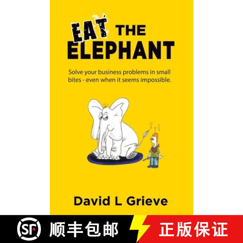 【3-4周达】Eat The Elephant: Solve your business problems in small bites (even when its seems impossi... [9780648685708]