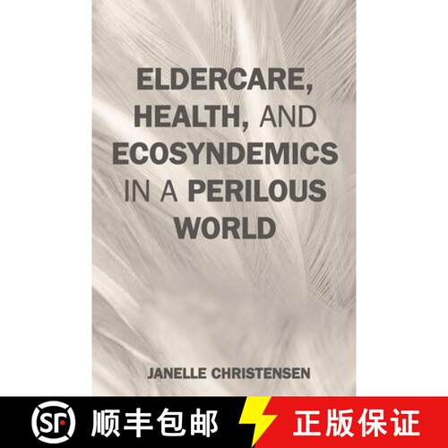 【3-4周达】精装 Eldercare, Health, and Ecosyndemics in a Perilous World [9780759123939]