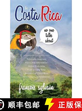 【3-4周达】The Costa Rica No One Talks About: Politically Incorrect Facts And Information About Pura ... [9781773022239]