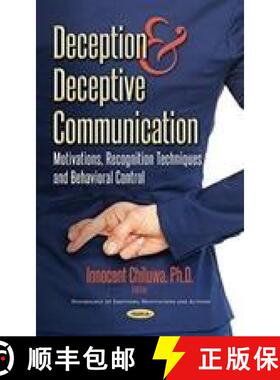 【3-4周达】Deception and Deceptive Communication: Motivations, Recognition Techniques and Behavioral ... [9781536128499]