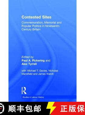 【3-4周达】Contested Sites : Commemoration, Memorial and Popular Politics in Nineteenth-Century Britain [9780754632290]
