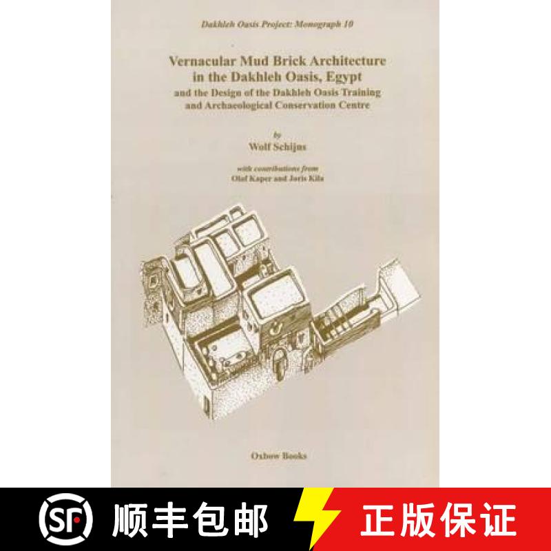 【3-4周达】Vernacular Mudbrick Architecture in the Dakhleh Oasis, Egypt, and the 0design of the Dakhl... [9781842170595]