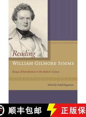 预订 Reading William Gilmore SIMMs: Essays of Introduction to the Author's Canon [9781611177725]