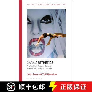 【3-4周达】Gaga Aesthetics: Art, Fashion, Popular Culture, and the Up-Ending of Tradition [9781350102699]