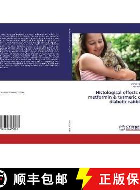 预订 Histological effects of metformin & turmeric on diabetic rabbits [9783659465031]
