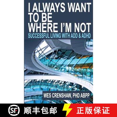 【3-4周达】I Always Want to Be Where I'm Not: Successful Living with Add and ADHD [9780985283308]