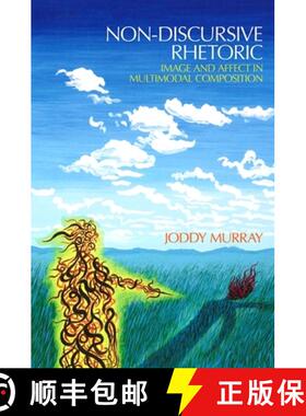 【3-4周达】Non-Discursive Rhetoric: Image and Affect in Multimodal Composition [9780791476765]