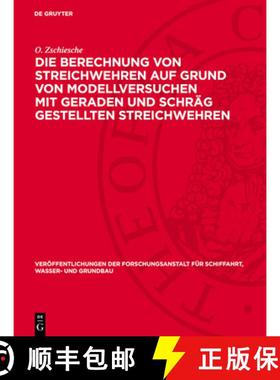 【3-4周达】Die Berechnung Von Streichwehren Auf Grund Von Modellversuchen Mit Geraden Und Schräg Ges... [9783112766828]