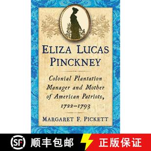 Colonial Patriots Plantation Pinckney Eliza 1722 American Manager 1793 Mother Lucas 4周达 9781476665863 and