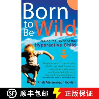 【4周达】Born to Be Wild : Freeing the Spirit of the Hyperactive Child [9780399528910]