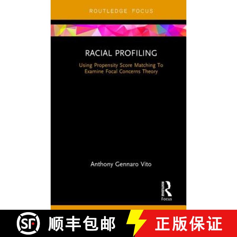 【3-4周达】Racial Profiling: Using Propensity Score Matching To Examine Focal Concerns Theory [9781138288997]
