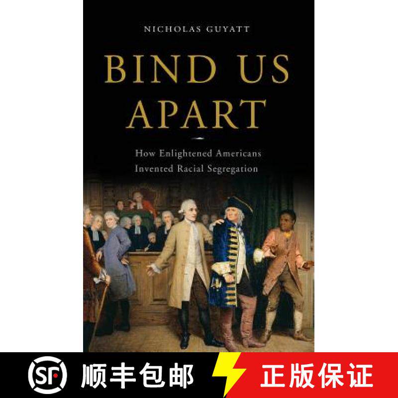 【3-4周达】Bind Us Apart: How Enlightened Americans Invented Racial Segregation [9780465018413]