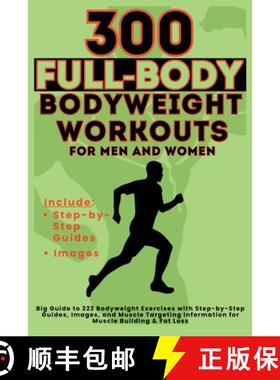 预订 300 Full-Body Body Weight Workouts Book for Men and Women: Big Guide to 300 Bodyweight Exercises... [9781998402632]