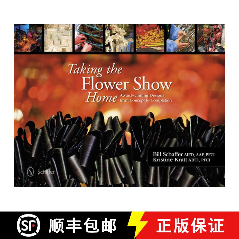 【3-4周达】Taking the Flower Show Home: Award Winning Designs from Concept to Completion: Award Winni... [9780764344305]