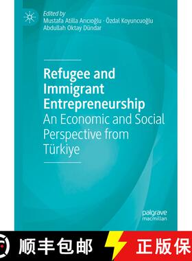 【3-4周达】Refugee and Immigrant Entrepreneurship : An Economic and Social Perspective from Türkiye [9783031204760]