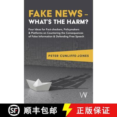 【3-4周达】Fake News – What’s the harm?: Four ideas for fact-checkers, policymakers & platforms on ... [9781915445360]