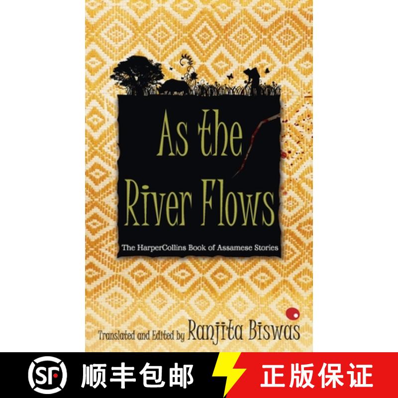 【2-3周达】As The River Flows : The HarperCollins Book Of Assamese Stories [9789350291221]