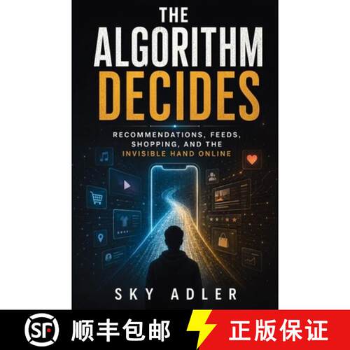 【3-4周达】The Algorithm Decides: Recommendations, Feeds, Shopping, and the Invisible Hand Online [9798901947661]