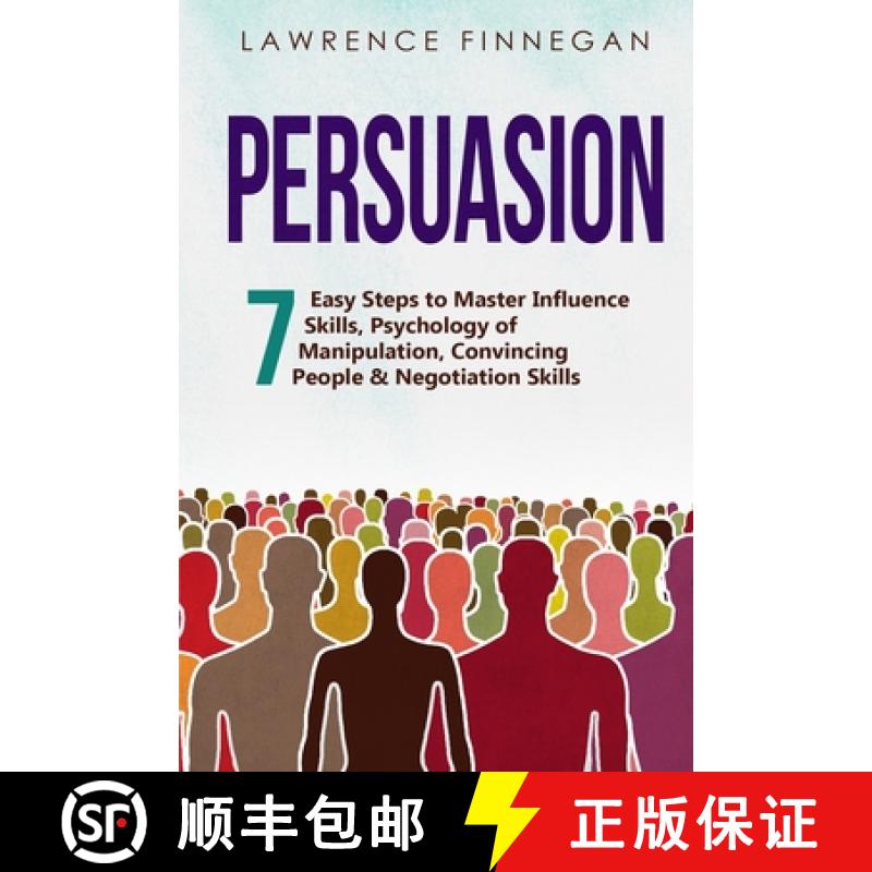 【3-4周达】Persuasion: 7 Easy Steps to Master Influence Skills, Psychology of Manipulation, Convincin... [9781088214459]
