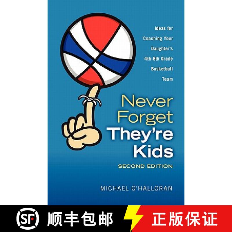 【3-4周达】Never Forget They're Kids - Ideas for Coaching Your Daughter's 4th-8th Grade Basketball Te... [9780557568673]