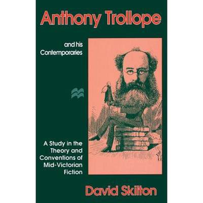 【4周达】Anthony Trollope and his Contemporaries : A Study in the Theory and Conventions of Mid-Victo... [9780333628874]