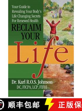 【3-4周达】Reclaim Your Life: Your Guide to Revealing Your Body's Life Changing Secrets For Renewed H... [9780615575810]